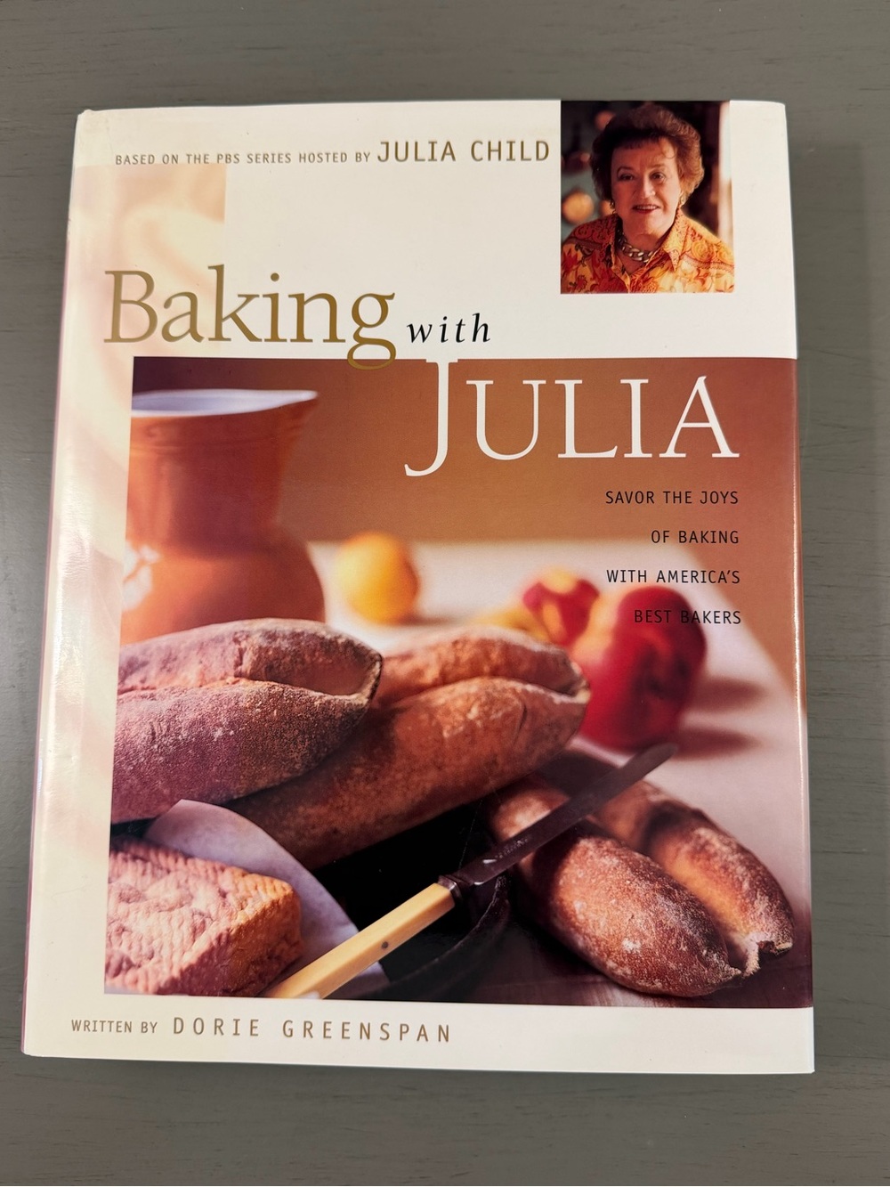 Baking with Julia: Savor the Joys of Baking with America's Best Bakers Cookbook